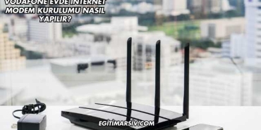 Vodafone Evde Internet Modem Kurulumu Nasıl Yapılır?