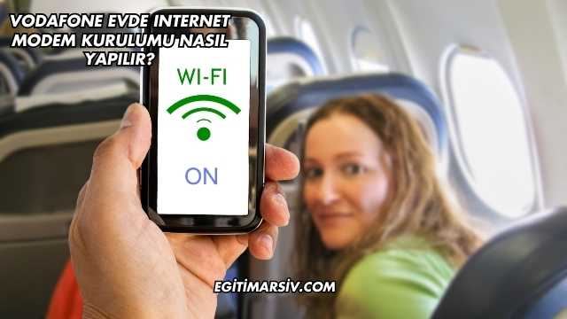 Vodafone Evde Internet Modem Kurulumu Nasıl Yapılır?
