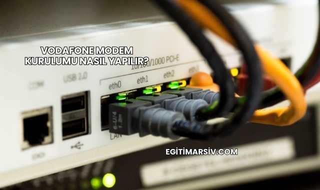 Vodafone Modem Kurulumu Nasıl Yapılır?