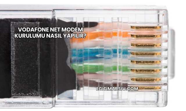 Vodafone Net Modem Kurulumu Nasıl Yapılır?