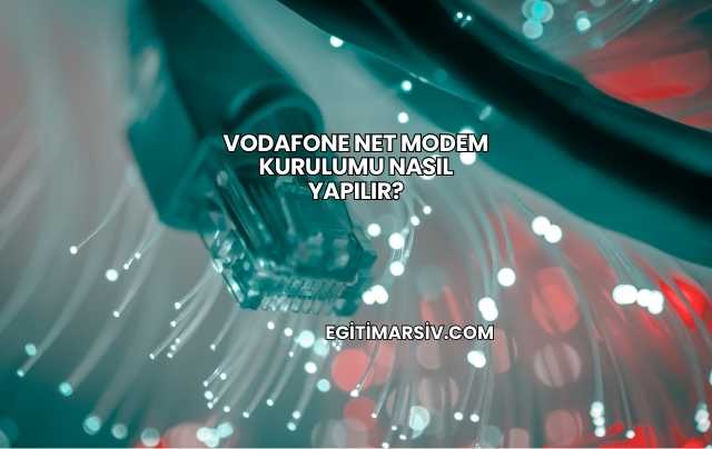 Vodafone Net Modem Kurulumu Nasıl Yapılır?
