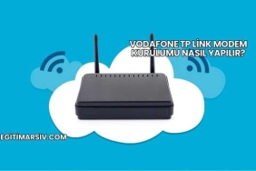Vodafone Tp Link Modem Kurulumu Nasıl Yapılır?