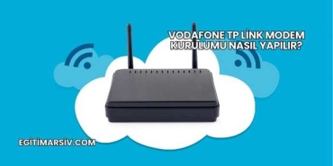 Vodafone Tp Link Modem Kurulumu Nasıl Yapılır?