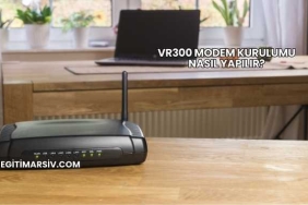 Vr300 Modem Kurulumu Nasıl Yapılır?