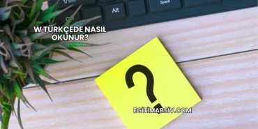 W Türkçede Nasıl Okunur?