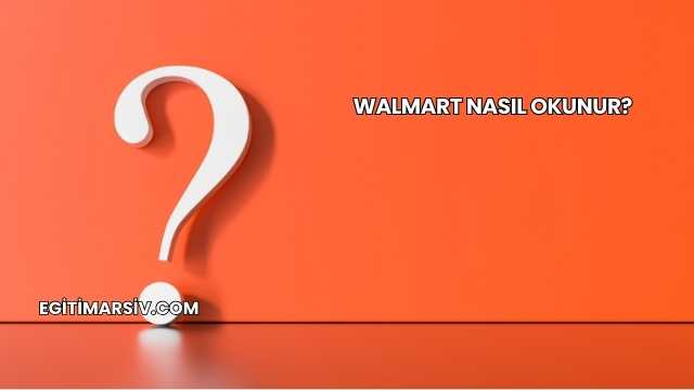 Walmart Nasıl Okunur?