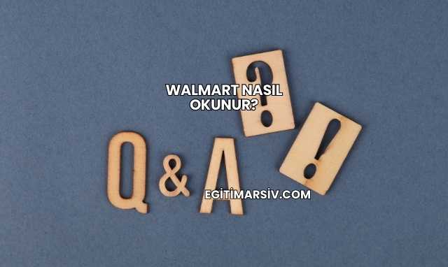 Walmart Nasıl Okunur?