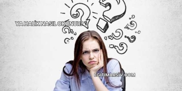 Ya Halik Nasıl Okunur?