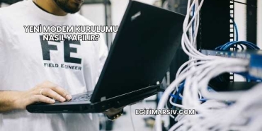 Yeni Modem Kurulumu Nasıl Yapılır?