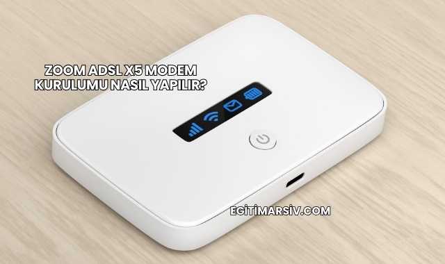 Zoom Adsl X5 Modem Kurulumu Nasıl Yapılır?