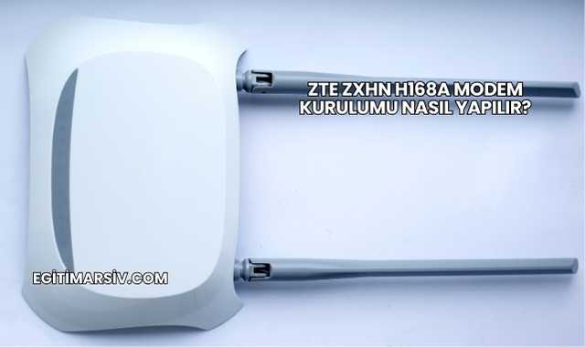 Zte Zxhn H168a Modem Kurulumu Nasıl Yapılır?