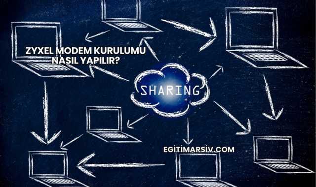 Zyxel Modem Kurulumu Nasıl Yapılır?