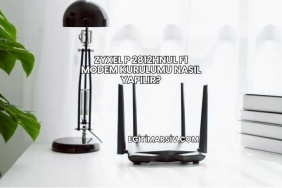 Zyxel P 2812Hnul F1 Modem Kurulumu Nasıl Yapılır?
