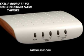 Zyxel P 660RU T1 V2 Modem Kurulumu Nasıl Yapılır?