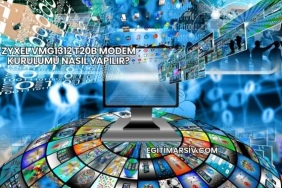 Zyxel VMG1312 T20B Modem Kurulumu Nasıl Yapılır?