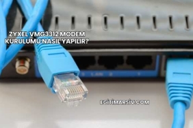 Zyxel VMG3312 Modem Kurulumu Nasıl Yapılır?