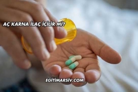 Aç Karna İlaç İçilir mi?
