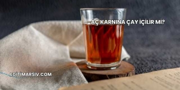 Aç Karnına Çay İçilir mi?