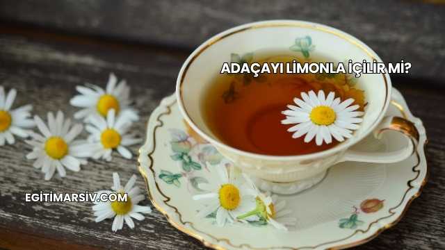 Adaçayı Limonla İçilir mi?