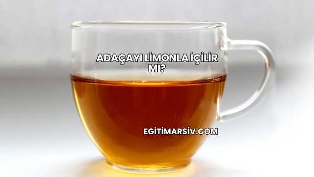 Adaçayı Limonla İçilir mi?