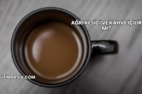 Ağrı Kesici ve Kahve İçilir mi?