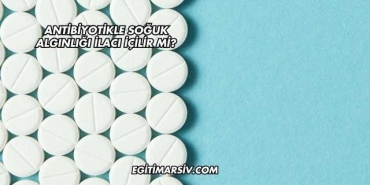 Antibiyotikle Soğuk Algınlığı İlacı İçilir mi?
