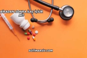 Biradan Sonra İlaç İçilir mi?