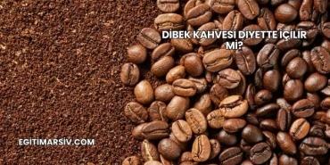 Dibek Kahvesi Diyette İçilir mi?