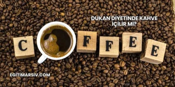 Dukan Diyetinde Kahve İçilir mi?