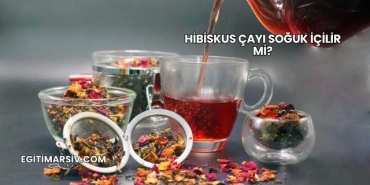 Hibiskus Çayı Soğuk İçilir mi?