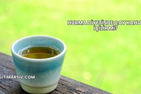 Hurma Diyetinde Çay Kahve İçilir mi?