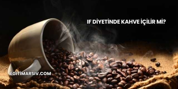If Diyetinde Kahve İçilir mi?