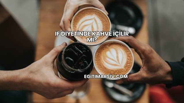 If Diyetinde Kahve İçilir mi?