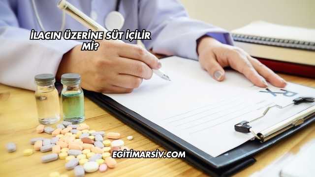 İlacın Üzerine Süt İçilir mi?
