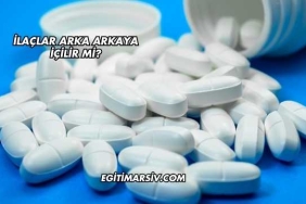 İlaçlar Arka Arkaya İçilir mi?
