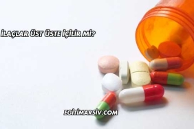 İlaçlar Üst Üste İçilir mi?