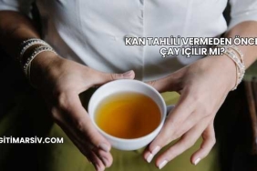 Kan Tahlili Vermeden Önce Çay İçilir mi?