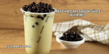 Matcha Çayı Soğuk Sütle İçilir mi?