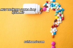 Muz Yedikten Sonra İlaç İçilir mi?