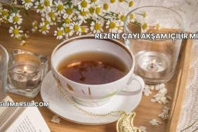 Rezene Çayı Akşam İçilir mi?