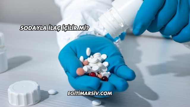 Sodayla İlaç İçilir mi?
