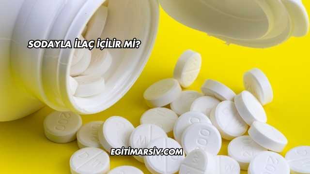 Sodayla İlaç İçilir mi?