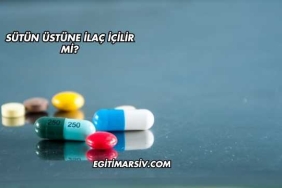 Sütün Üstüne İlaç İçilir mi?