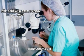 Tüp Bebek İslama Uygun mu?