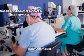 Tüp Bebek Transfer Öncesi Ne Yapmalı?