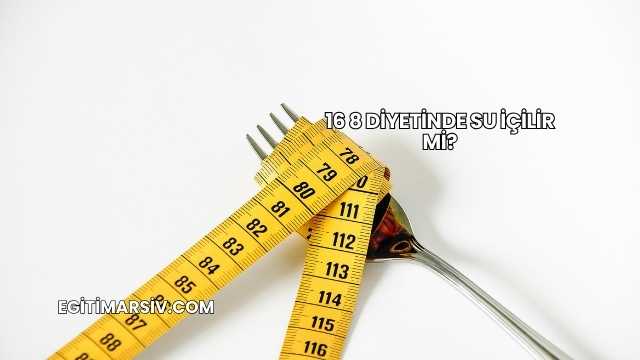 16 8 Diyetinde Su İçilir mi?