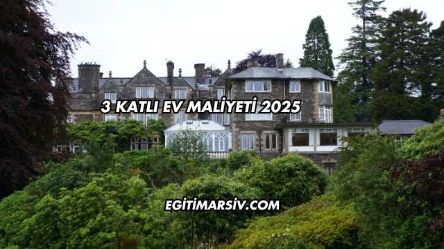 3 Katlı Ev Maliyeti 2025