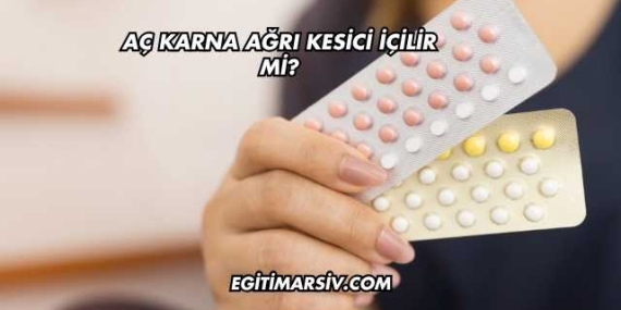 Aç Karna Ağrı Kesici İçilir mi?