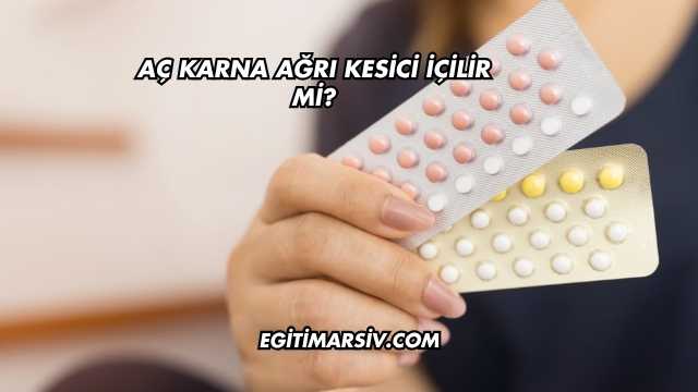 Aç Karna Ağrı Kesici İçilir mi?