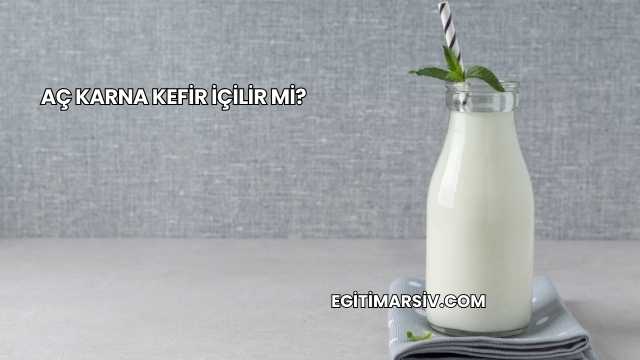 Aç Karna Kefir İçilir mi?
